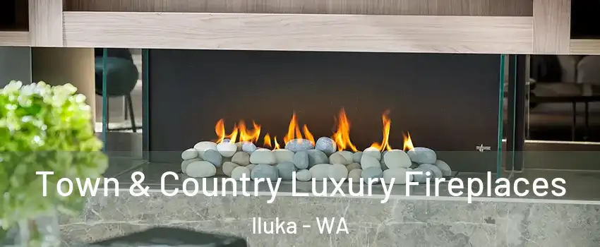 Town & Country Luxury Fireplaces Iluka - WA