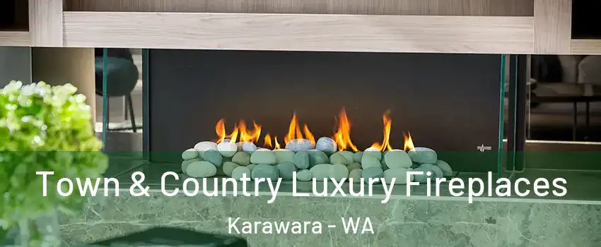 Town & Country Luxury Fireplaces Karawara - WA
