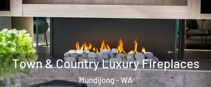 Town & Country Luxury Fireplaces Mundijong - WA