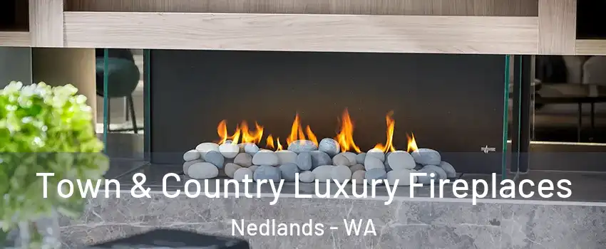 Town & Country Luxury Fireplaces Nedlands - WA