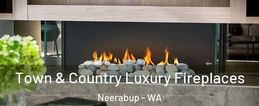 Town & Country Luxury Fireplaces Neerabup - WA
