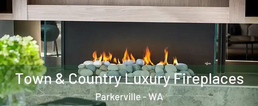 Town & Country Luxury Fireplaces Parkerville - WA