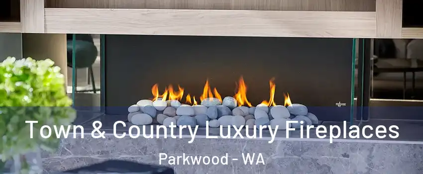 Town & Country Luxury Fireplaces Parkwood - WA