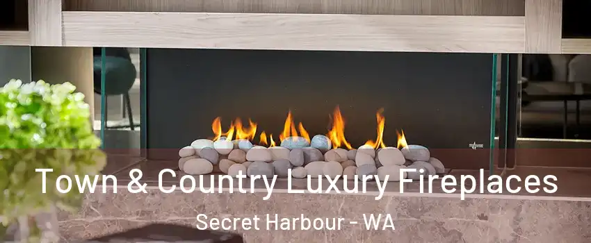 Town & Country Luxury Fireplaces Secret Harbour - WA