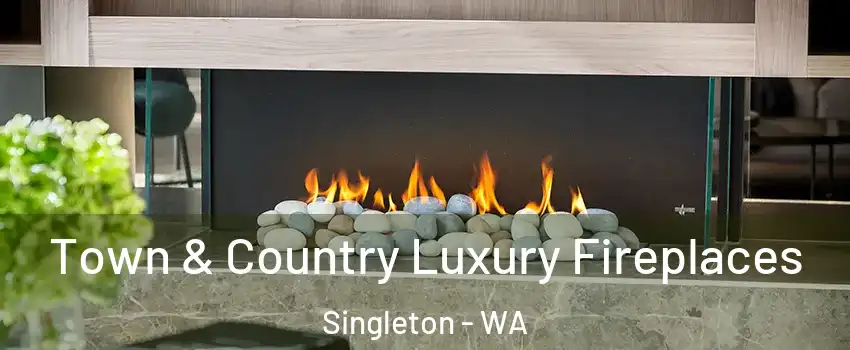 Town & Country Luxury Fireplaces Singleton - WA