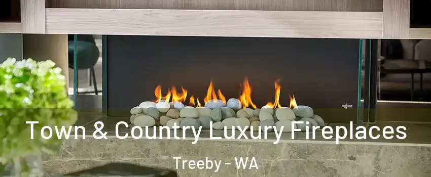 Town & Country Luxury Fireplaces Treeby - WA
