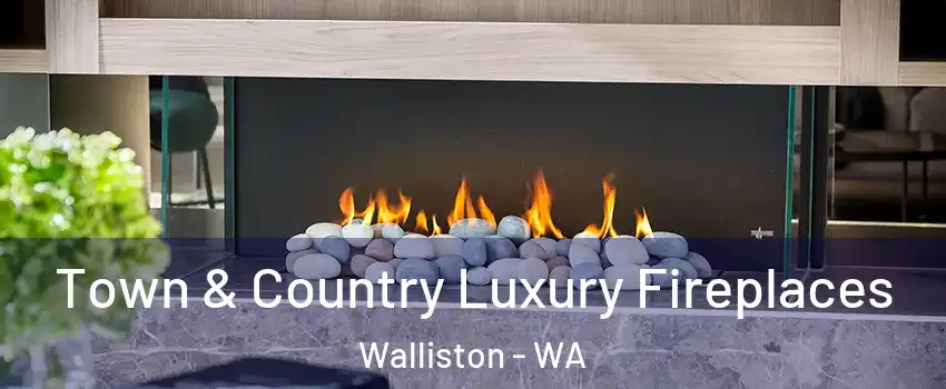 Town & Country Luxury Fireplaces Walliston - WA