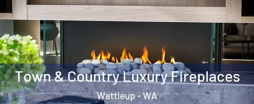  Town & Country Luxury Fireplaces Wattleup - WA