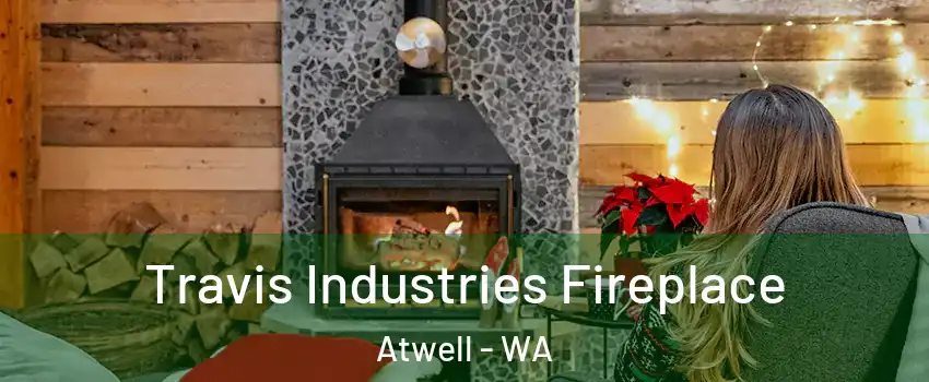 Travis Industries Fireplace Atwell - WA