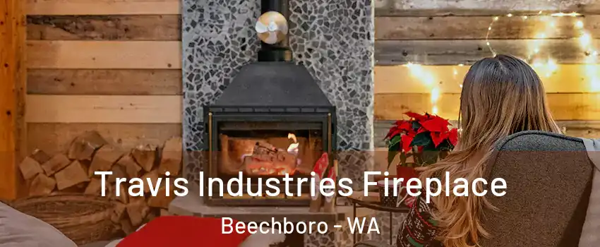 Travis Industries Fireplace Beechboro - WA