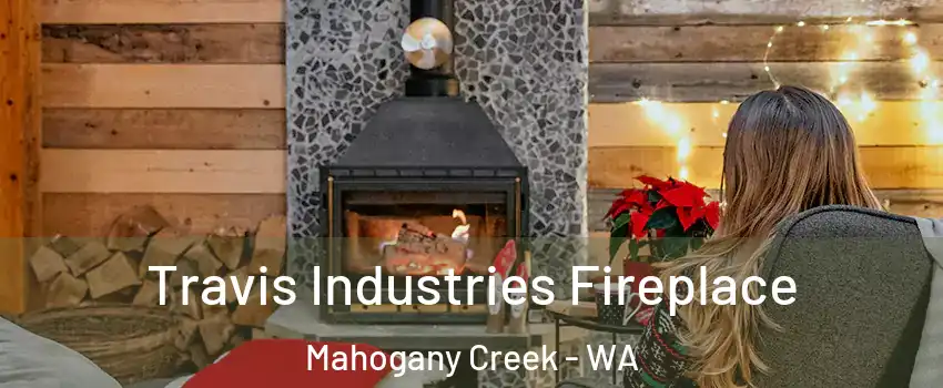 Travis Industries Fireplace Mahogany Creek - WA