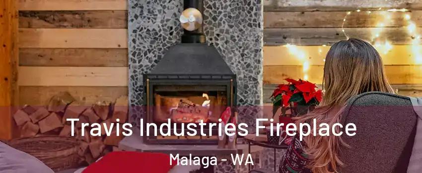 Travis Industries Fireplace Malaga - WA