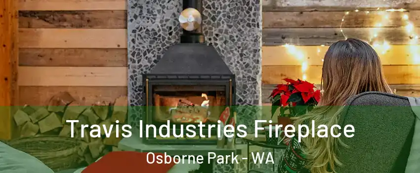 Travis Industries Fireplace Osborne Park - WA