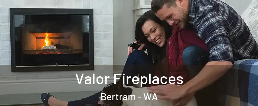 Valor Fireplaces Bertram - WA