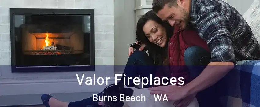 Valor Fireplaces Burns Beach - WA