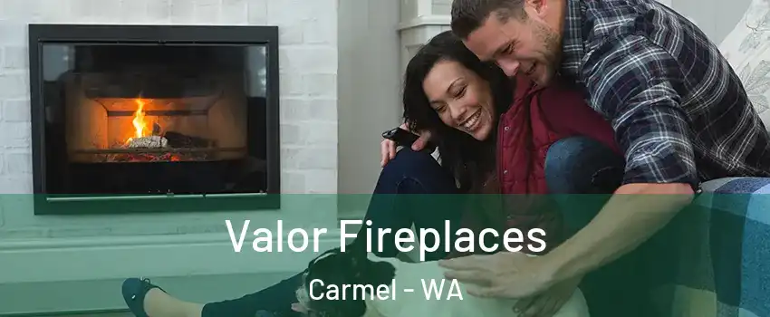 Valor Fireplaces Carmel - WA