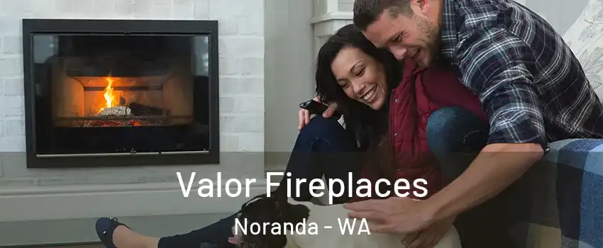 Valor Fireplaces Noranda - WA
