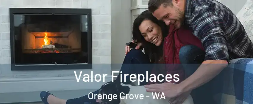 Valor Fireplaces Orange Grove - WA