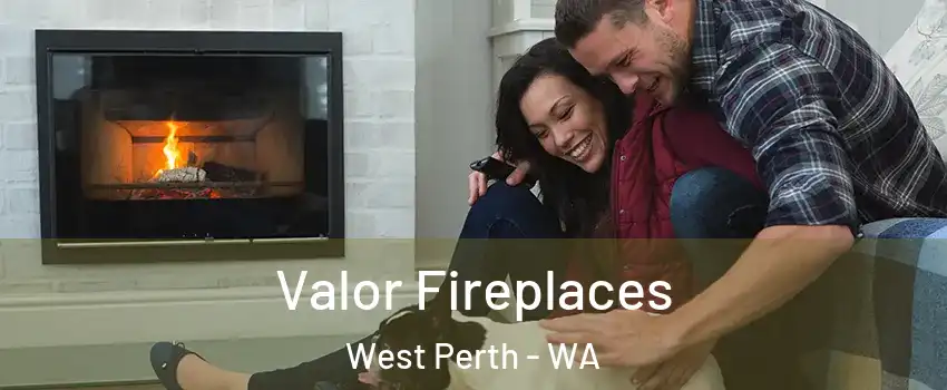 Valor Fireplaces West Perth - WA