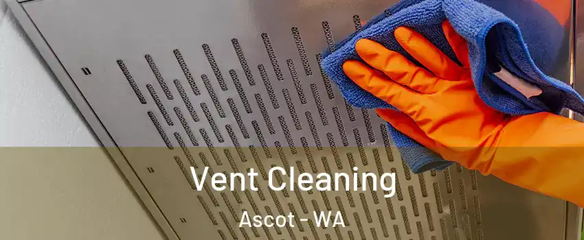 Vent Cleaning Ascot - WA