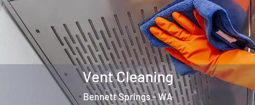 Vent Cleaning Bennett Springs - WA