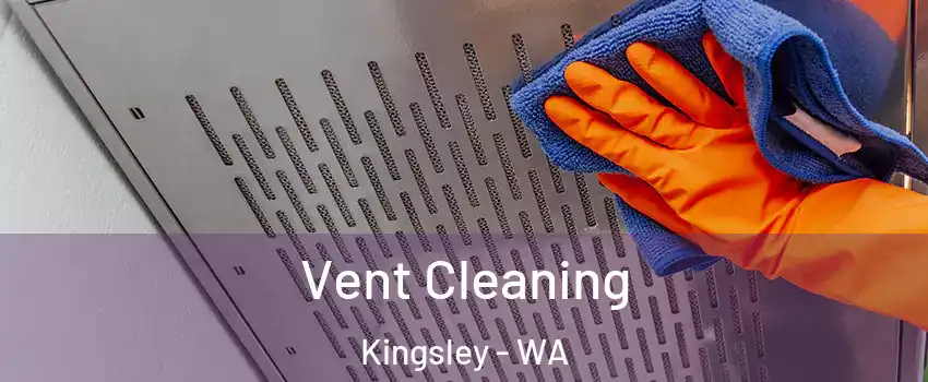 Vent Cleaning Kingsley - WA