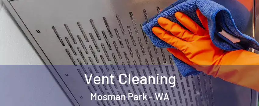 Vent Cleaning Mosman Park - WA