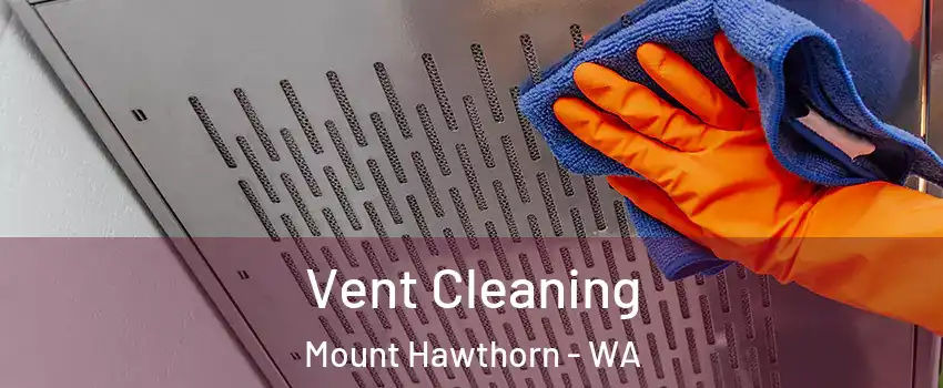 Vent Cleaning Mount Hawthorn - WA