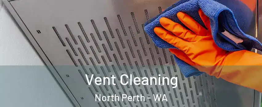 Vent Cleaning North Perth - WA