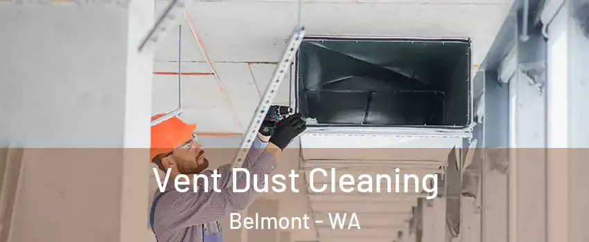 Vent Dust Cleaning Belmont - WA
