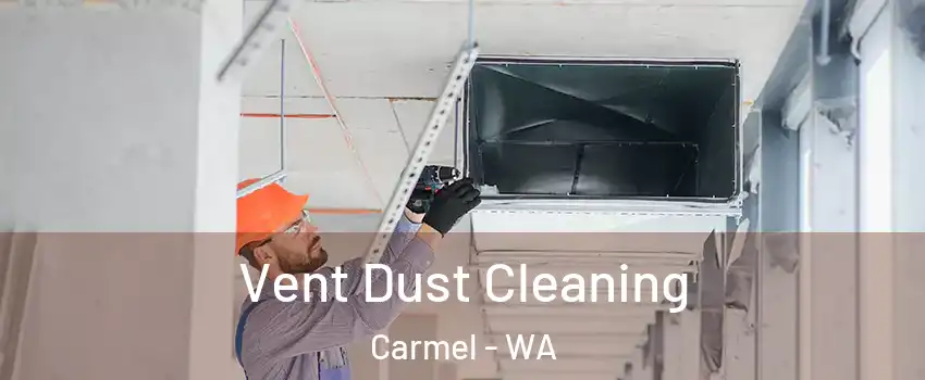 Vent Dust Cleaning Carmel - WA