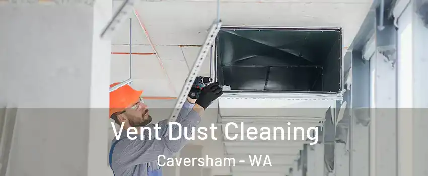 Vent Dust Cleaning Caversham - WA