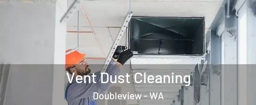 Vent Dust Cleaning Doubleview - WA