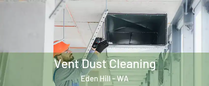 Vent Dust Cleaning Eden Hill - WA