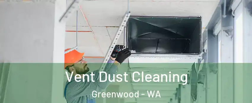 Vent Dust Cleaning Greenwood - WA
