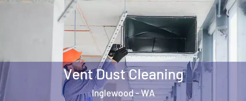 Vent Dust Cleaning Inglewood - WA