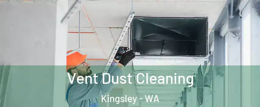 Vent Dust Cleaning Kingsley - WA
