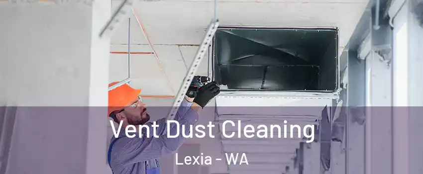 Vent Dust Cleaning Lexia - WA