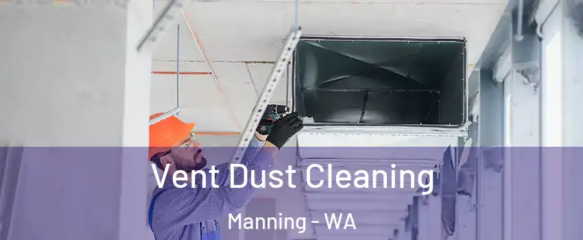 Vent Dust Cleaning Manning - WA