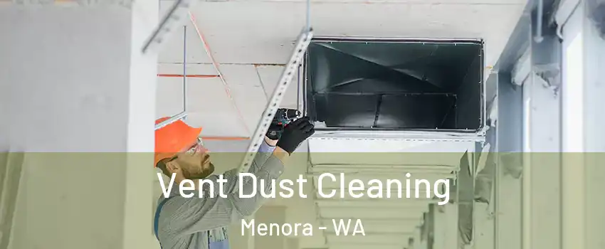Vent Dust Cleaning Menora - WA