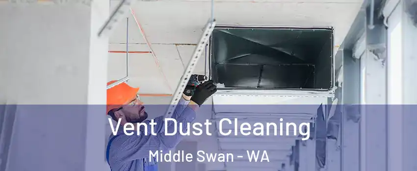 Vent Dust Cleaning Middle Swan - WA