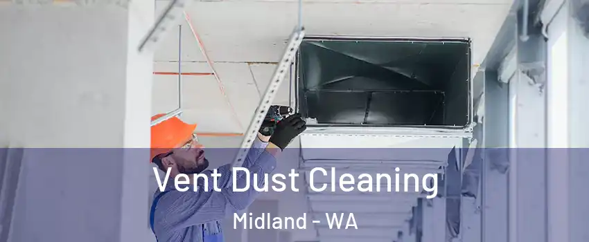 Vent Dust Cleaning Midland - WA