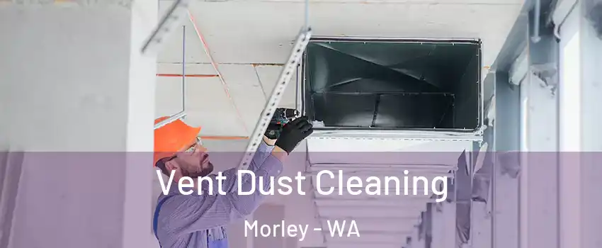 Vent Dust Cleaning Morley - WA