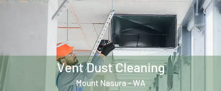 Vent Dust Cleaning Mount Nasura - WA