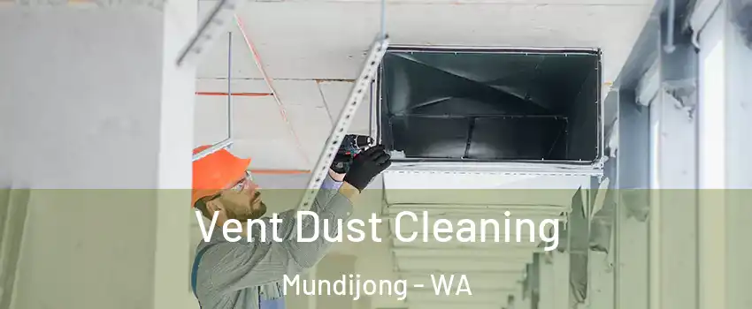 Vent Dust Cleaning Mundijong - WA
