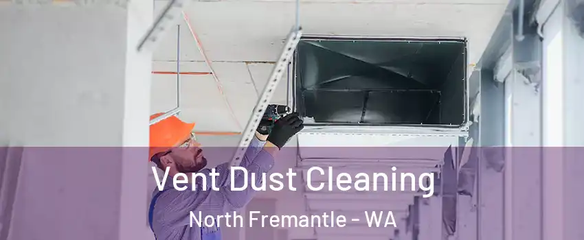 Vent Dust Cleaning North Fremantle - WA