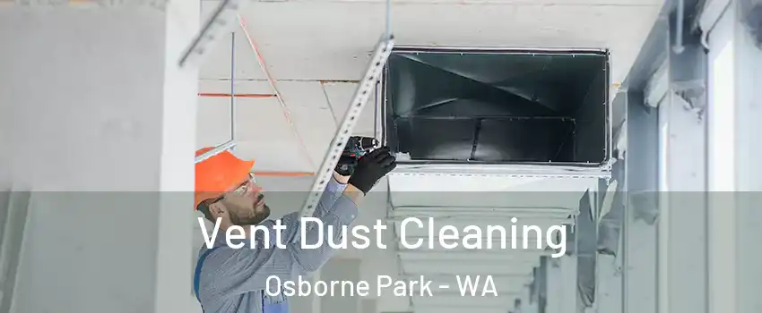 Vent Dust Cleaning Osborne Park - WA