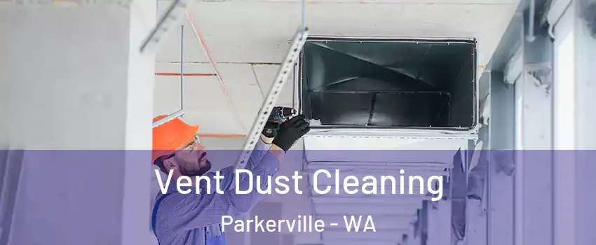 Vent Dust Cleaning Parkerville - WA