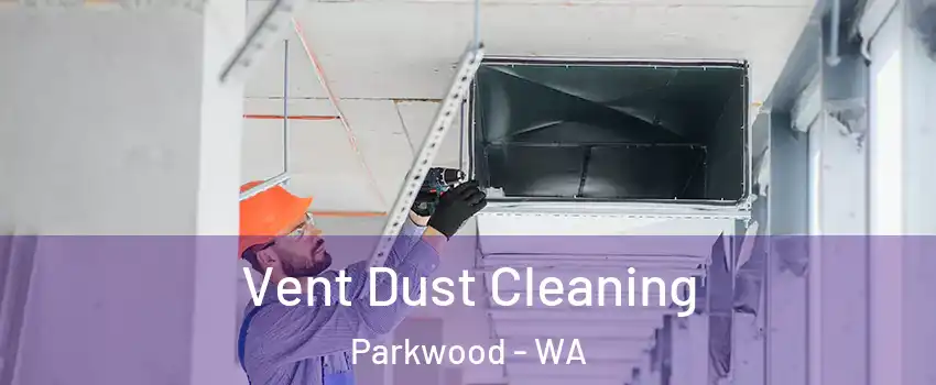 Vent Dust Cleaning Parkwood - WA