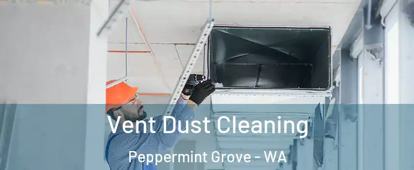 Vent Dust Cleaning Peppermint Grove - WA